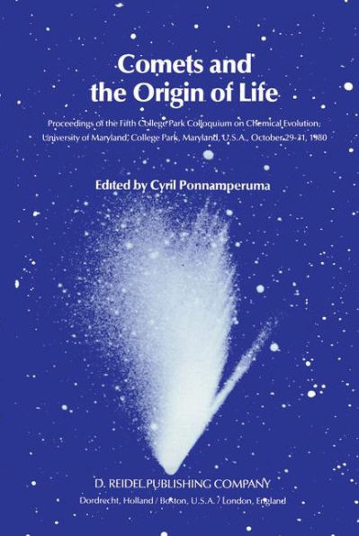 Comets and the Origin of Life: Proceedings Fifth College Park Colloquium on Chemical Evolution, University Maryland, Park, U.S.A., October 29th to 31st, 1980