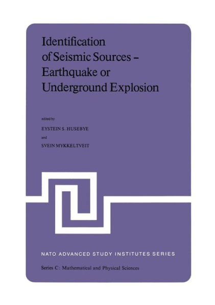 Identification of Seismic Sources - Earthquake or Underground Explosion: Proceedings of the NATO Advance Study Institute held at Voksenï¿½sen, Oslo, Norway, September 8-18, 1980