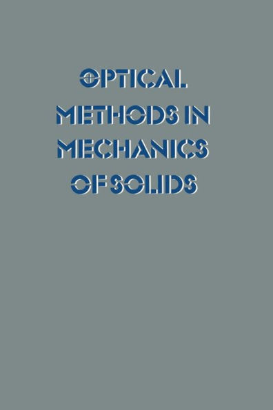 Optical Methods in Mechanics of Solids: Held at the University of Poitiers, France September 10-14, 1979