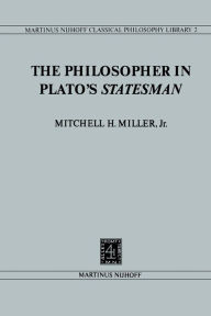 Title: The Philosopher in Plato's Statesman, Author: Mitchell H. Miller