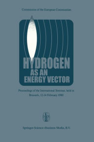 Title: Hydrogen as an Energy Vector: Proceedings of the International Seminar, held in Brussels, 12-14 February 1980, Author: A.S. Strub