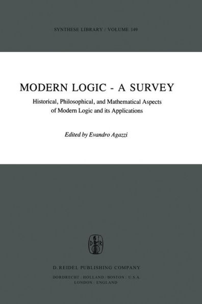 Modern Logic - A Survey: Historical, Philosophical and Mathematical Aspects of Modern Logic and its Applications