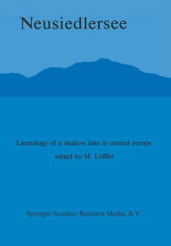 Title: Neusiedlersee: The Limnology of a Shallow Lake in Central Europe, Author: H. Lïffler