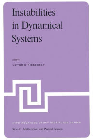 Title: Instabilities in Dynamical Systems: Applications to Celestial Mechanics, Author: V.G. Szebehely