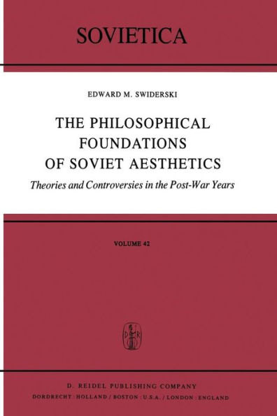 The Philosophical Foundations of Soviet Aesthetics: Theories and Controversies in the Post-War Years