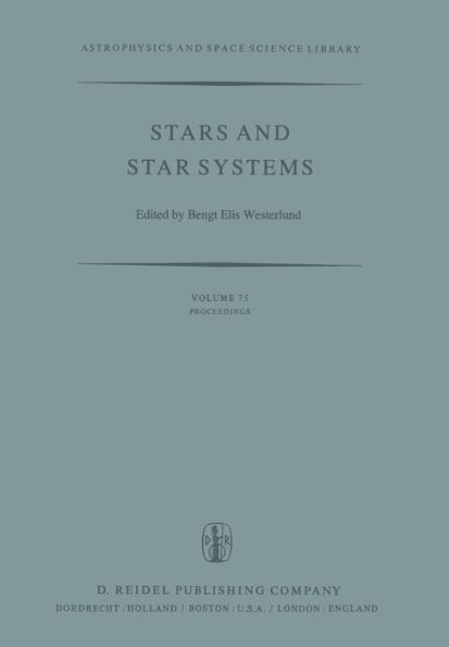 Stars and Star Systems: Proceedings of the Fourth European Regional Meeting in Astronomy Held in Uppsala, Sweden, 7-12 August, 1978