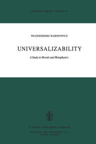 Title: Universalizability: A Study in Morals and Metaphysics, Author: W. Rabinowicz