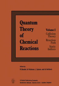 Title: Quantum Theory of Chemical Reactions: 1: Collision Theory, Reaction Path, Static Indices, Author: R. Daudel