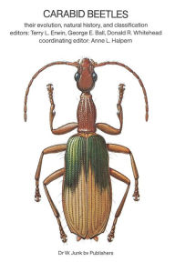 Title: Carabid Beetles: Their Evolution, Natural History, and Classification, Author: T.L. Erwin