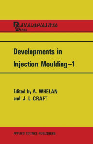 Title: Developments in Injection Moulding-1, Author: A. Whelan