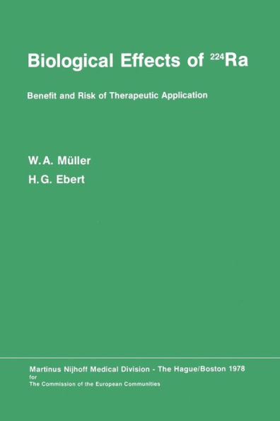 Biological Effects of 224Ra: Benefit and Risk of Therapeutic Application Proceedings of the Second Symposium at Neuherberg/Mï¿½nchen, September 20-21, 1976