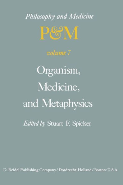 Organism, Medicine, and Metaphysics: Essays in Honor of Hans Jonas on his 75th Birthday, May 10, 1978