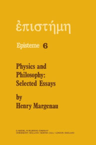 Title: Physics and Philosophy: Selected Essays, Author: H. Margenau