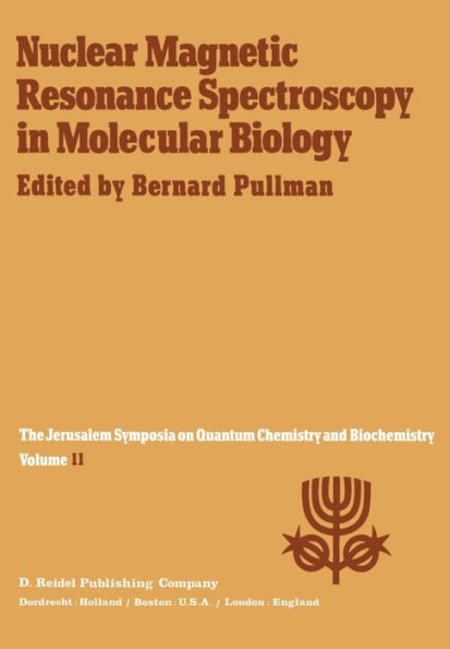 Nuclear Magnetic Resonance Spectroscopy in Molecular Biology: Proceedings of the Eleventh Jerusalem Symposium on Quantum Chemistry and Biochemistry Held in Jerusalem, Israï¿½l, April 3-7, 1978