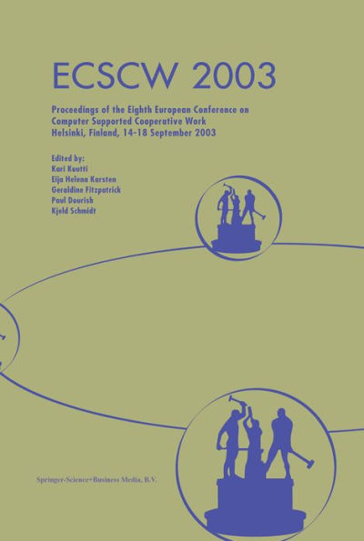 ECSCW 2003: Proceedings of the Eighth European Conference on Computer Supported Cooperative Work 14-18 September 2003, Helsinki, Finland