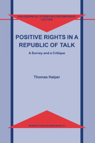 Title: Positive Rights in a Republic of Talk: A Survey and a Critique, Author: T. Halper