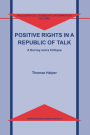 Positive Rights in a Republic of Talk: A Survey and a Critique