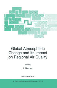 Title: Global Atmospheric Change and its Impact on Regional Air Quality, Author: Ian Barnes