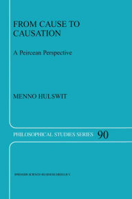 Title: From Cause to Causation: A Peircean Perspective, Author: M. Hulswit