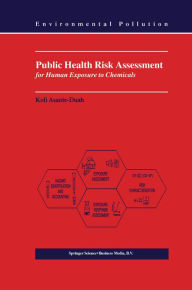 Title: Public Health Risk Assessment for Human Exposure to Chemicals, Author: K. Asante-Duah