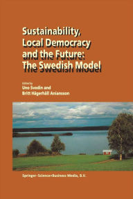 Title: Sustainability, Local Democracy and the Future: The Swedish Model, Author: U. Svedin