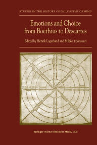Title: Emotions and Choice from Boethius to Descartes, Author: Henrik Lagerlund