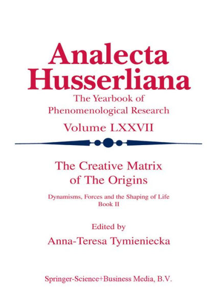 The Creative Matrix of the Origins: Dynamisms, Forces and the Shaping of Life