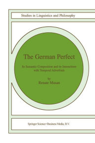 Title: The German Perfect: Its semantic composition and its interactions with temporal adverbials, Author: R. Musan