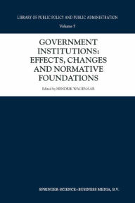 Title: Government Institutions: Effects, Changes and Normative Foundations, Author: Hendrik Wagenaar