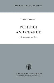 Title: Position and Change: A Study in Law and Logic, Author: L. Lindahl