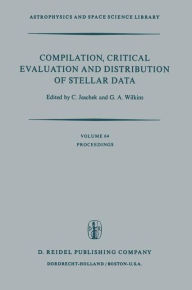 Title: Compilation, Critical Evaluation and Distribution of Stellar Data: Proceedings of the International Astronomical Union Colloquium No. 35, held at Strasbourg, France, 19-21 August, 1976, Author: Carlos Jaschek