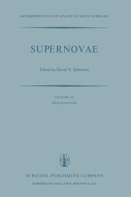 Title: Supernovae: The Proceedings of a Special IAU Session on Supernovae Held on September 1, 1976 in Grenoble, France, Author: David N. Schramm