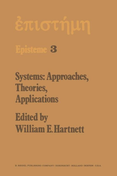 Systems: Approaches, Theories, Applications: Including the Proceedings of the Eighth George Hudson Symposium Held at Plattsburgh, New York, April 11-12, 1975