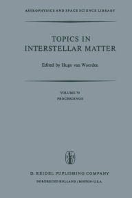 Title: Topics in Interstellar Matter: Invited Reviews Given for Commission 34 (Interstellar Matter) of the International Astronomical Union, at the Sixteenth General Assembly of IAU, Grenoble, August 1976, Author: Hugo van Woerden