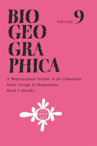 Title: A Biogeographical Analysis of the Chihuahuan Desert through its Herpetofauna, Author: D.J. Morafka