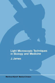 Title: Light microscopic techniques in biology and medicine, Author: J. James