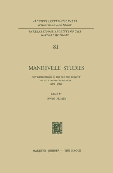 Mandeville Studies: New Explorations the Art and Thought of Dr. Bernard (1670-1733)