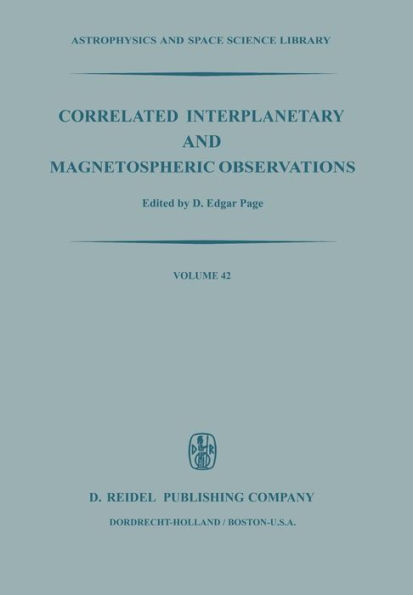 Correlated Interplanetary and Magnetospheric Observations: Proceedings of the Seventh ESLAB Symposium Held at Saulgau, W. Germany, 22-25 May, 1973