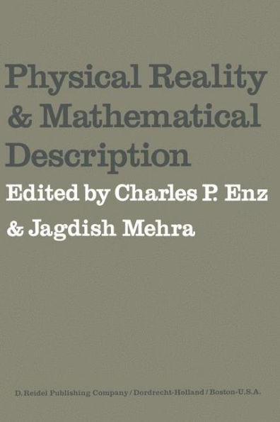 Physical Reality and Mathematical Description: Dedicated to Josef Maria Jauch on the Occasion of his 60th Birthday