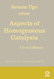 Title: Aspects of Homogeneous Catalysis: A Series of Advances, Author: R. Ugo