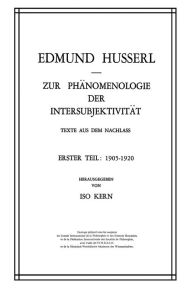 Title: Zur Phï¿½nomenologie der Intersubjektivitï¿½t: Texte aus dem Nachlass Erster Teil: 1905-1920, Author: Edmund Husserl