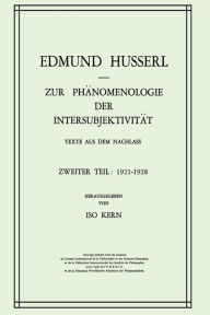 Title: Zur Phï¿½nomenologie der Intersubjektivitï¿½t: Texte aus dem Nachlass Zweiter Teil: 1921-1928, Author: Edmund Husserl