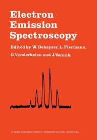 Title: Electron Emission Spectroscopy: Proceedings of the NATO Summer Institute Held at the University of Gent, August 28-September 7, 1972, Author: W. Dekeyser