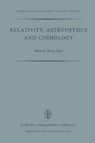 Title: Relativity, Astrophysics and Cosmology: Proceedings of the Summer School Held, 14-26 August, 1972 at the Banff Centre, Banff, Alberta, Author: W. Israel