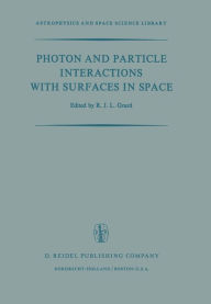 Title: Photon and Particle Interactions with Surfaces in Space: Proceedings of the 6th Eslab Symposium, Held at Noordwijk, the Netherlands, 26-29 September, 1972, Author: R.J.L. Grard