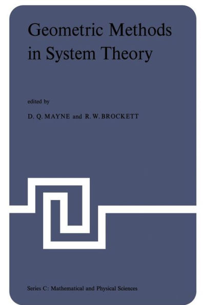 Geometric Methods in System Theory: Proceedings of the NATO Advanced Study Institute held at London, England, August 27-September 7, 1973