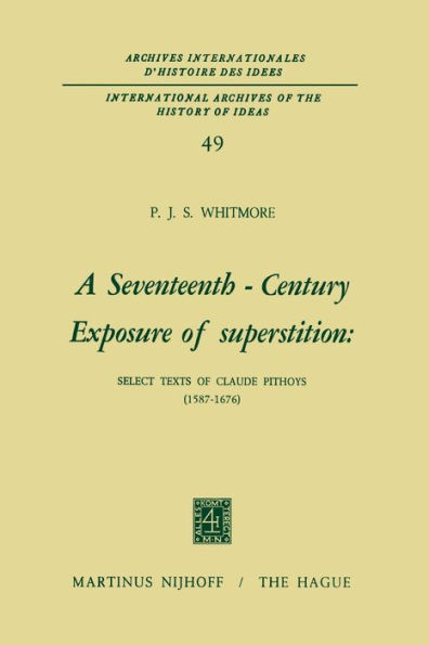 A Seventeenth-Century Exposure of Superstition: Select Texts of Claude Pithoys (1587-1676)