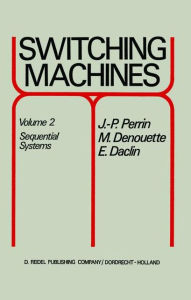 Title: Switching Machines: Volume 2 Sequential Systems, Author: J.P. Perrin