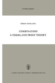 Title: Combinators, ?-Terms and Proof Theory, Author: S. Stenlund
