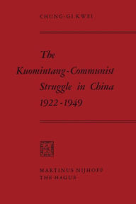 Title: The Kuomintang-Communist Struggle in China 1922-1949, Author: Chung-Gi Kwai